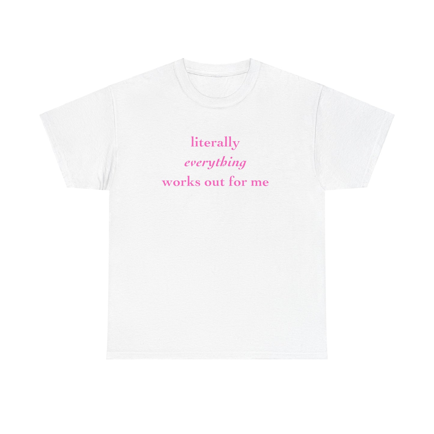 "Literally Everything Works Out" Cotton Tee