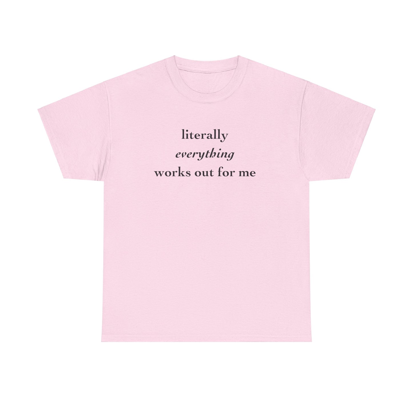 "Literally Everything Works Out" Cotton Tee