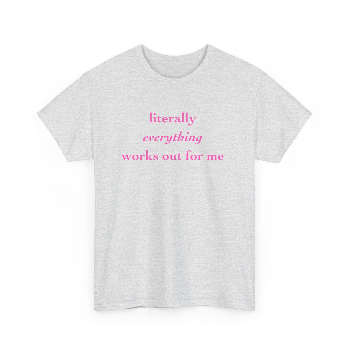 "Literally Everything Works Out" Cotton Tee