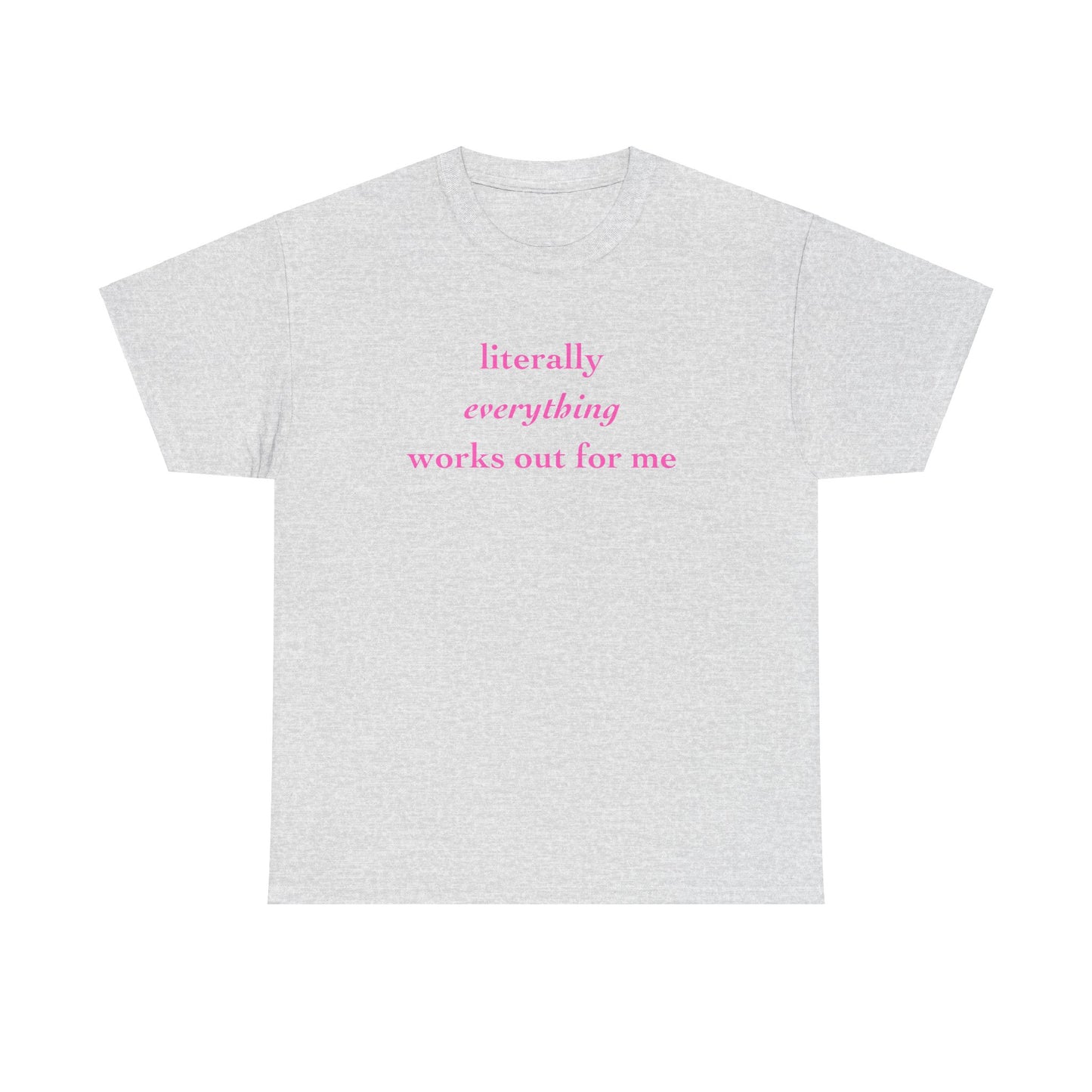 "Literally Everything Works Out" Cotton Tee