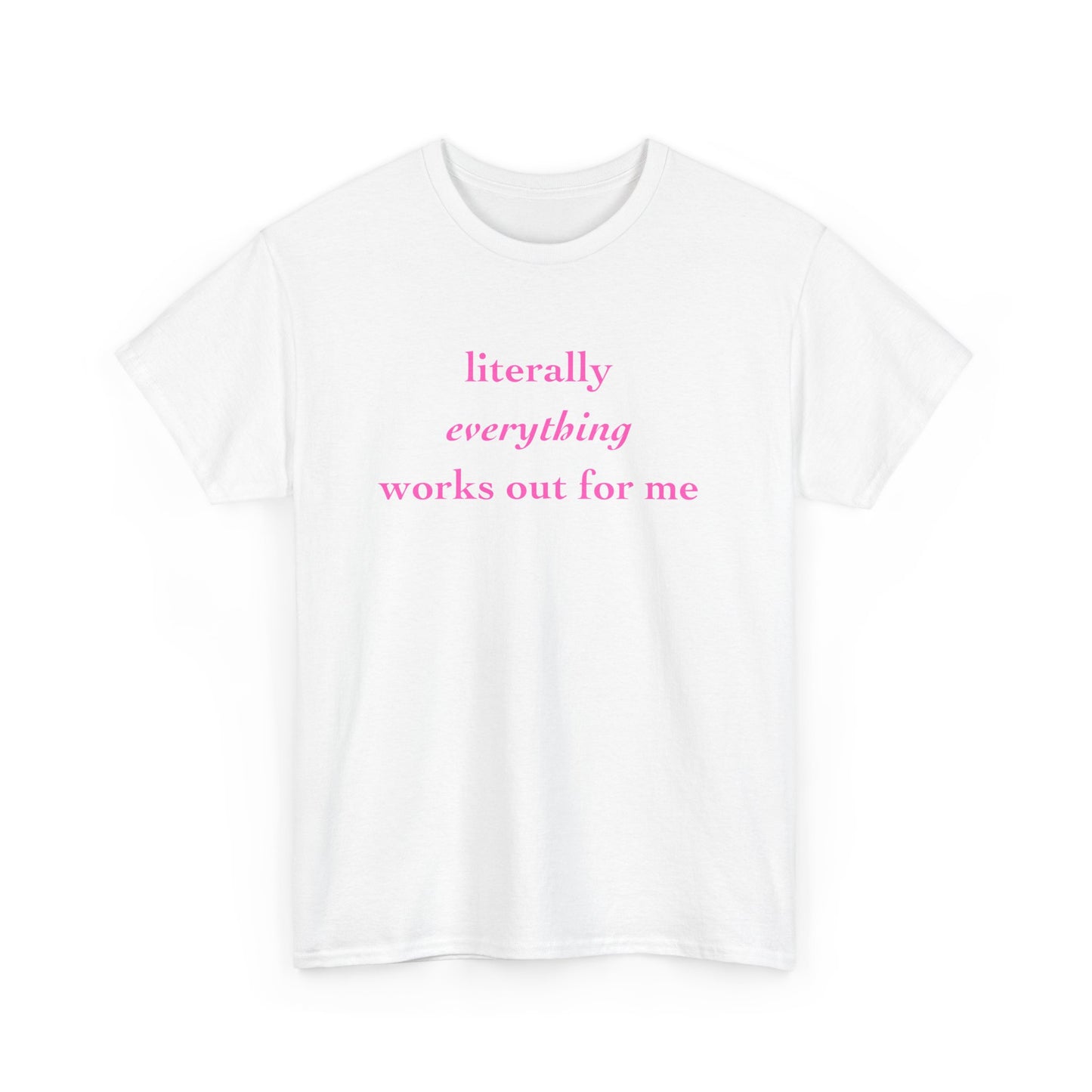 "Literally Everything Works Out" Cotton Tee