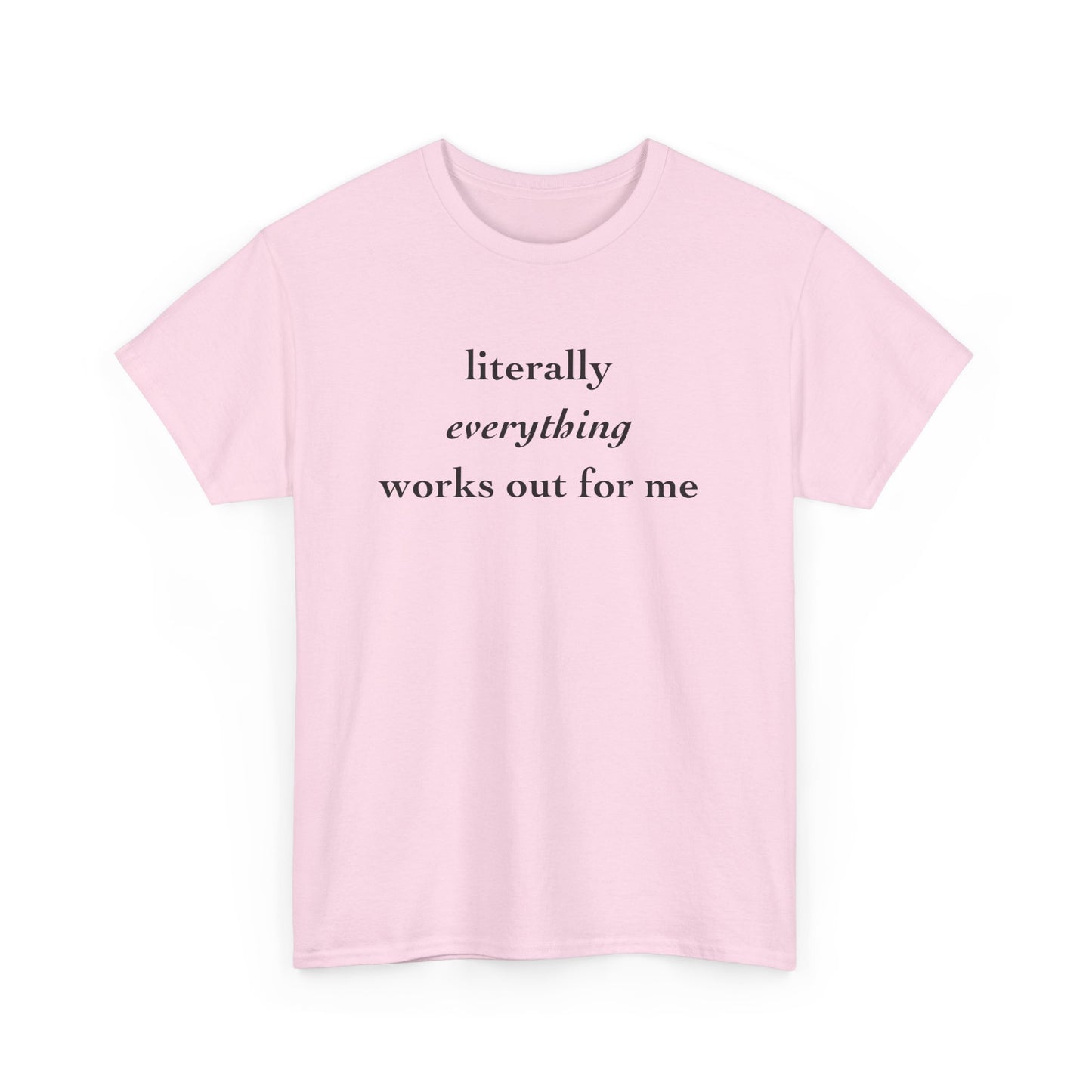 "Literally Everything Works Out" Cotton Tee