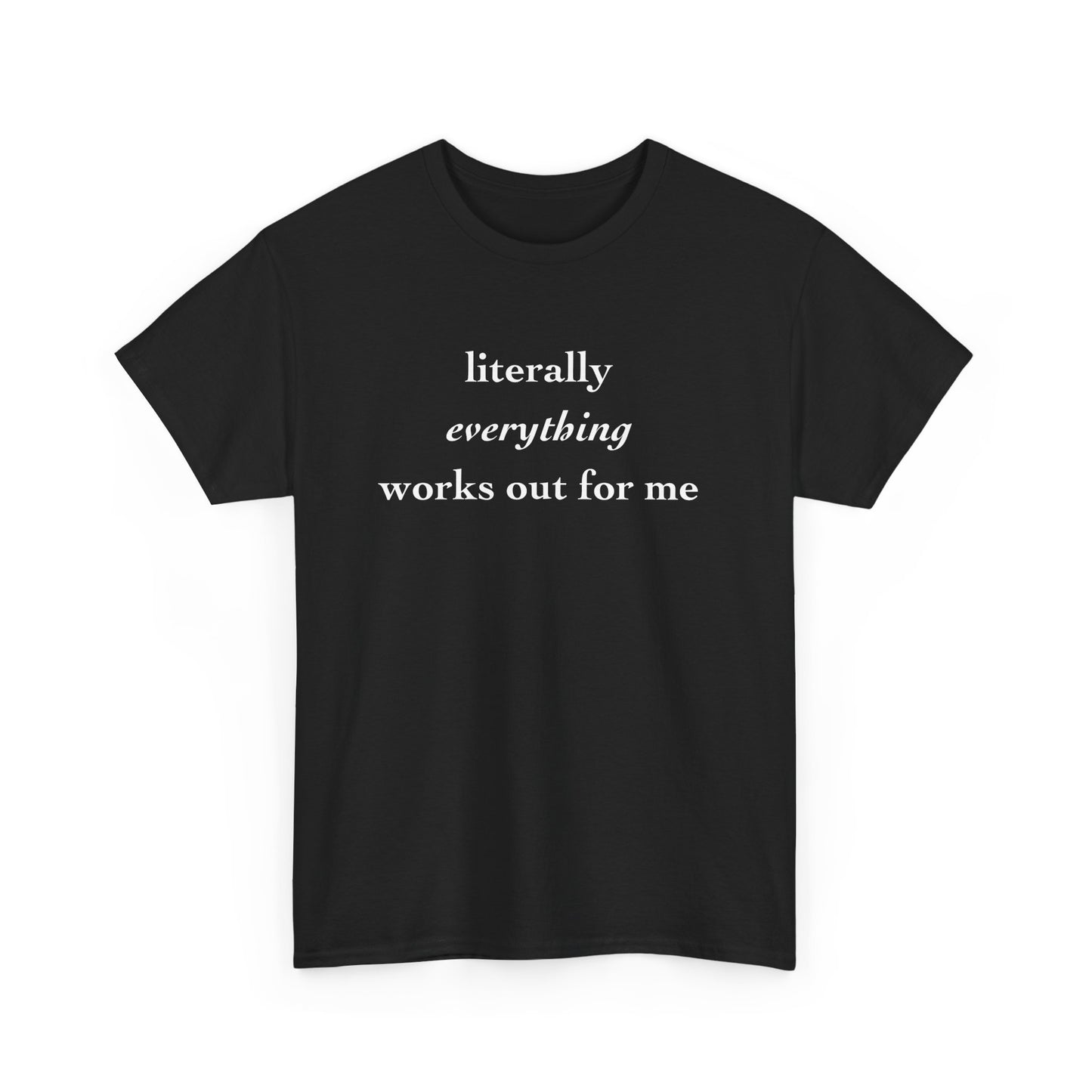 "Literally Everything Works Out" Cotton Tee