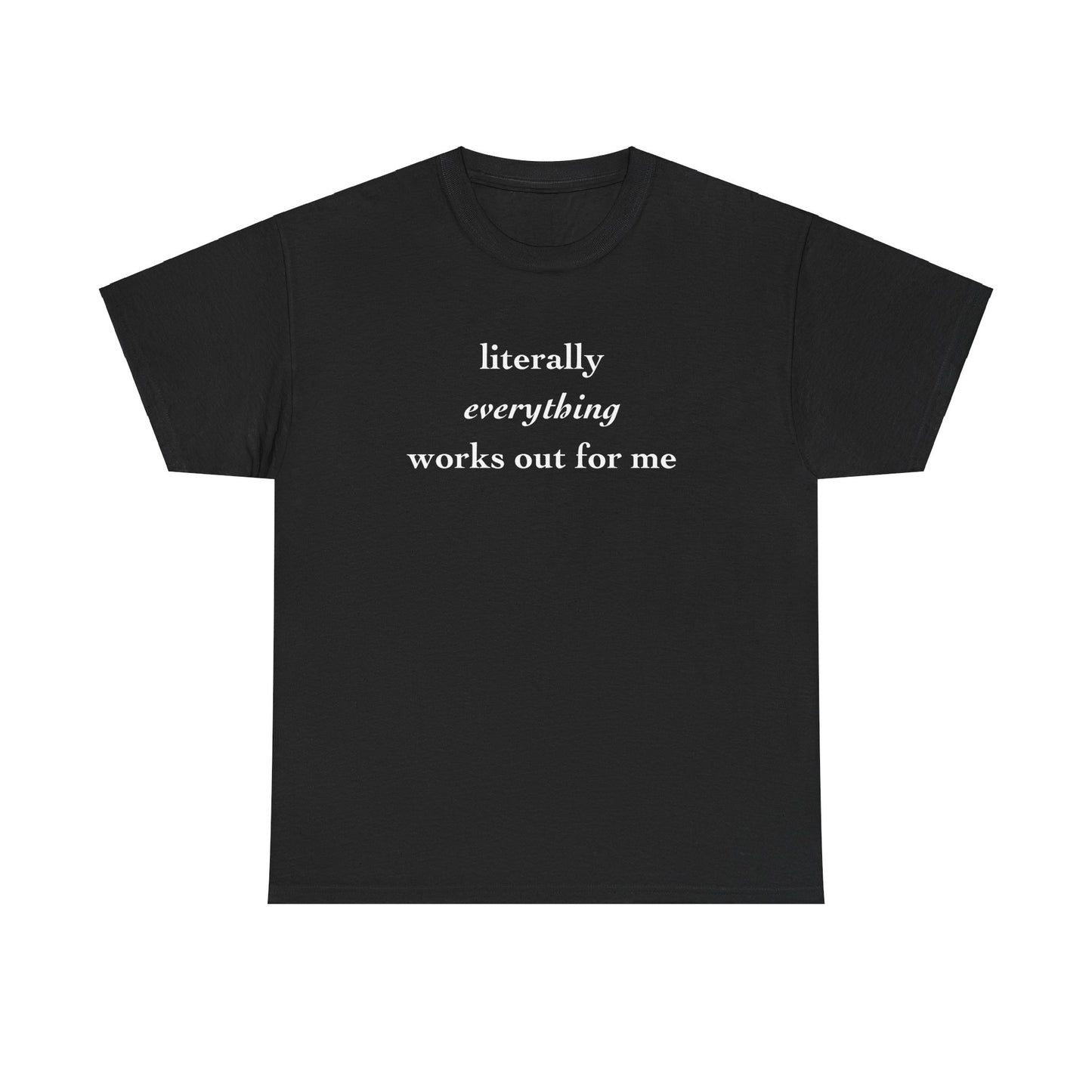 "Literally Everything Works Out" Cotton Tee